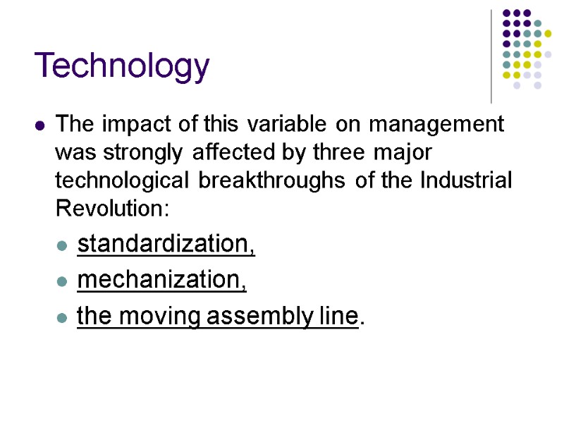 Technology The impact of this variable on management was strongly affected by three major